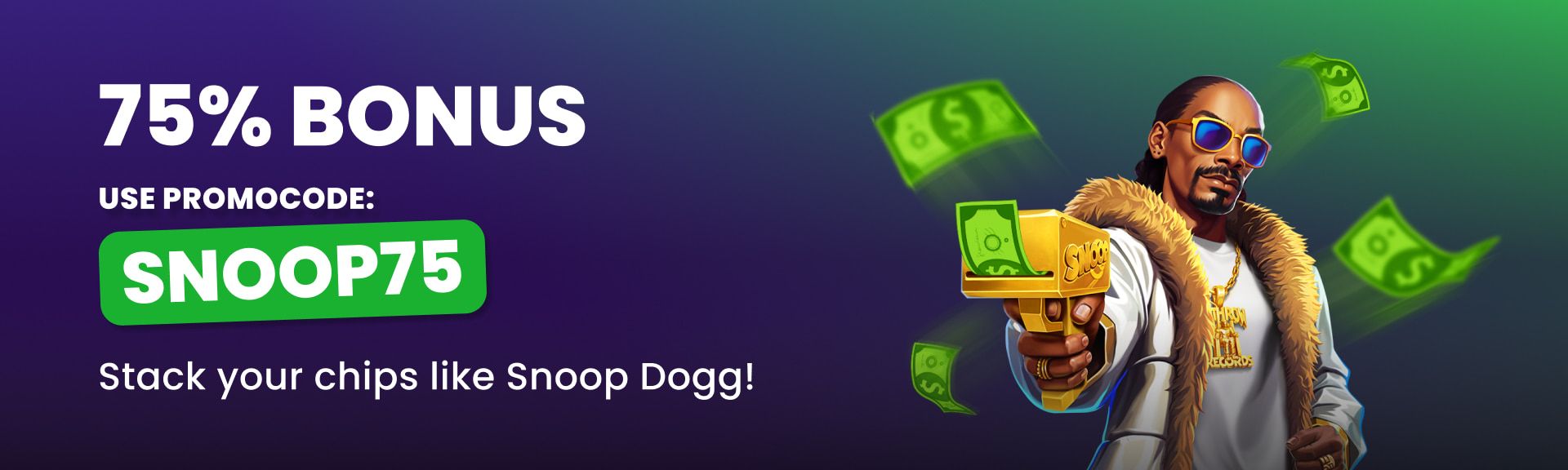 SNOOP75 - High-value reload for players ready to go big!